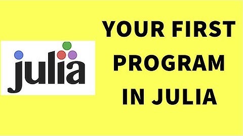 Your First Program in Julia - Writing Calculations and Printing Strings - Hello World