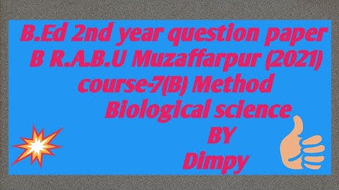 B.Ed 2nd year 2021 Method  paper-Biological science question.      B.r.a.b.u.Muzaffarpur.