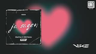 Hava - Ja sagen (SineTwo X ViKE Remix)