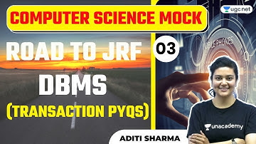 NTA UGC NET 2021 | Computer Science Mocks by Aditi Sharma | Road to JRF DBMS (Transaction PYQs)