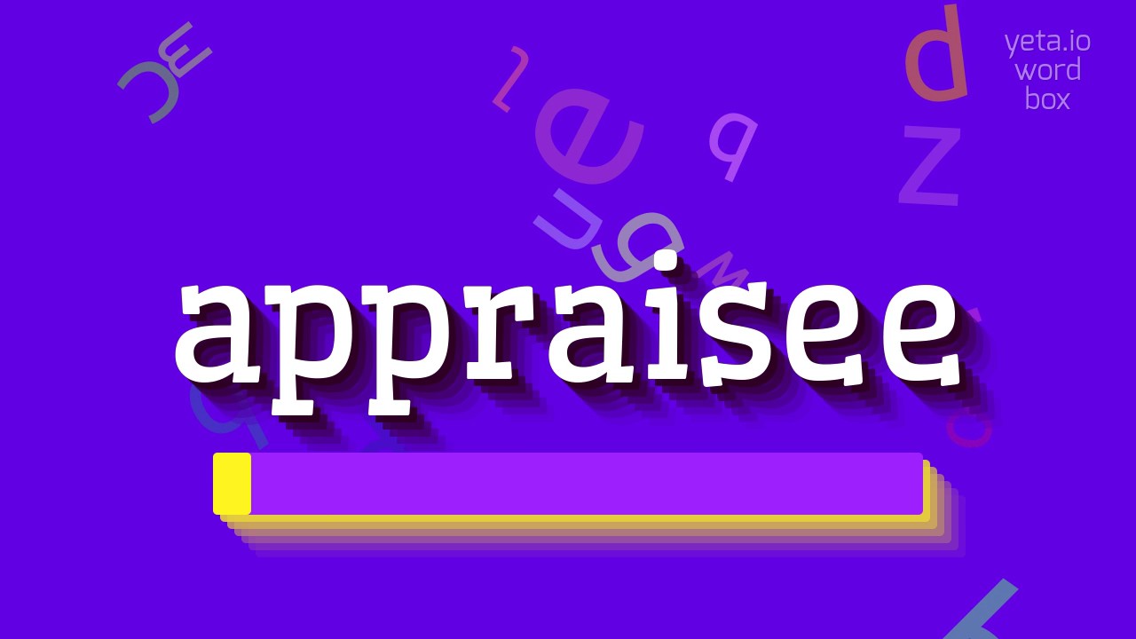 APPRAISEE - HOW TO SAY APPRAISEE?