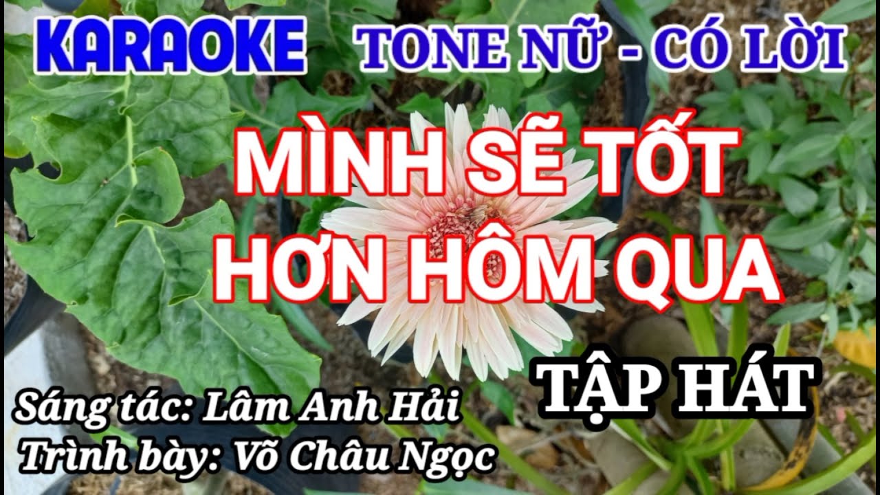KARAOKE MÌNH SẼ TỐT HƠN HÔM QUA - TONE NỮ - CÓ LỜI - TẬP HÁT