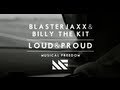 Blasterjaxx  billy the kit  loud  proud official music
