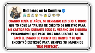 Cuando tenía 13 años, mi hermano les dijo a todos que yo robé la tarjeta de crédito de nuestro papá.