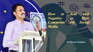 How to  Deal with Negative and Hate Comments on Social Media                   Dr Rayan Mathias