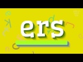 Ers  comment dire ers  ers  how to say ers