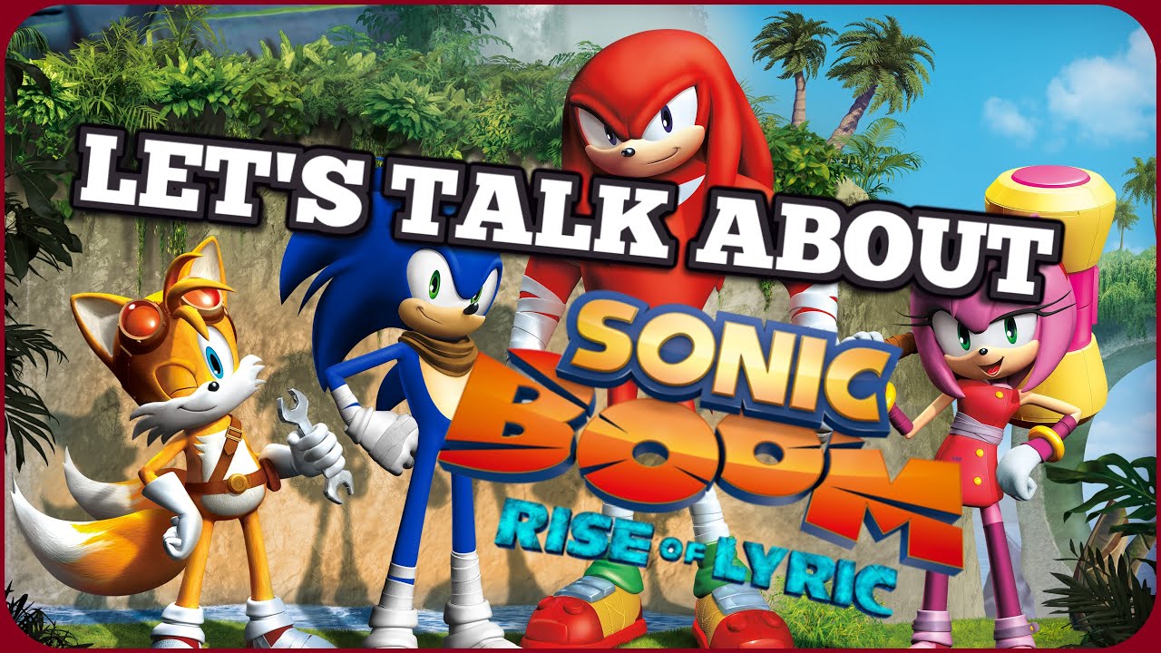 Let's Talk About SONIC BOOM: RISE OF LYRIC - YouTube