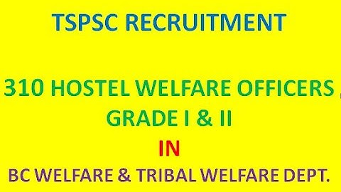 TSPSC RECRUITMENT; 310 HOSTEL WELFARE OFFICERS GRADE I & II IN BC & TRIBAL WELFARE DEPT.