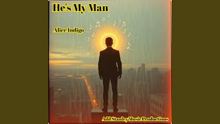 He's My Man - Alice Indigo