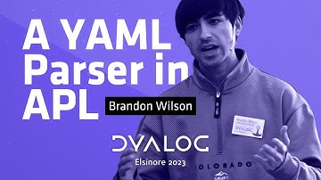 A YAML Parser in APL // Brandon Wilson // Dyalog 