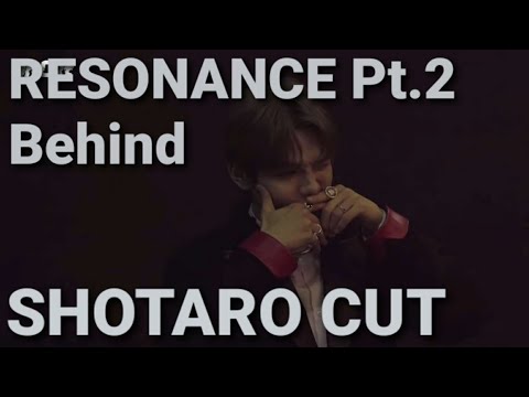 [NCT: 쇼타로] RESONANCE Pt.2 Behind SHOTARO CUT