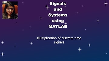 Multiplication of two discrete time signals using MATLAB