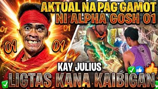 AKTUAL NA PAG GAMOT NI ALPHA GOSH 01 KAY JULIUS #FB.NOLEDALISAY #viral 