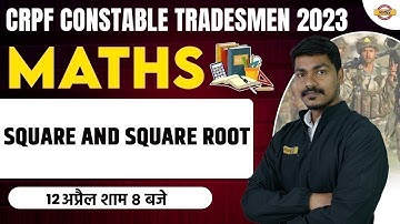 CRPF CONSTABLE TRADESMAN 2023 | MATHS CLASSES | SQUARE AND SQUARE ROOT | BY AK RATHOR SIR