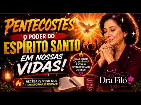Pentecostes  O Poder do Espírito Santo em Nossas Vidas   Dra  Filó 2026