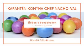 Karantén Konyha Chef Nachoval | Húsvéti Különkiadás | Los Carballos