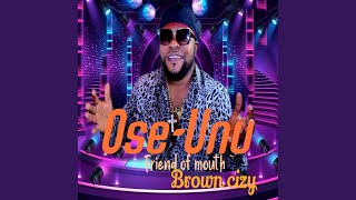 Ose Unu, Friend of Mouth