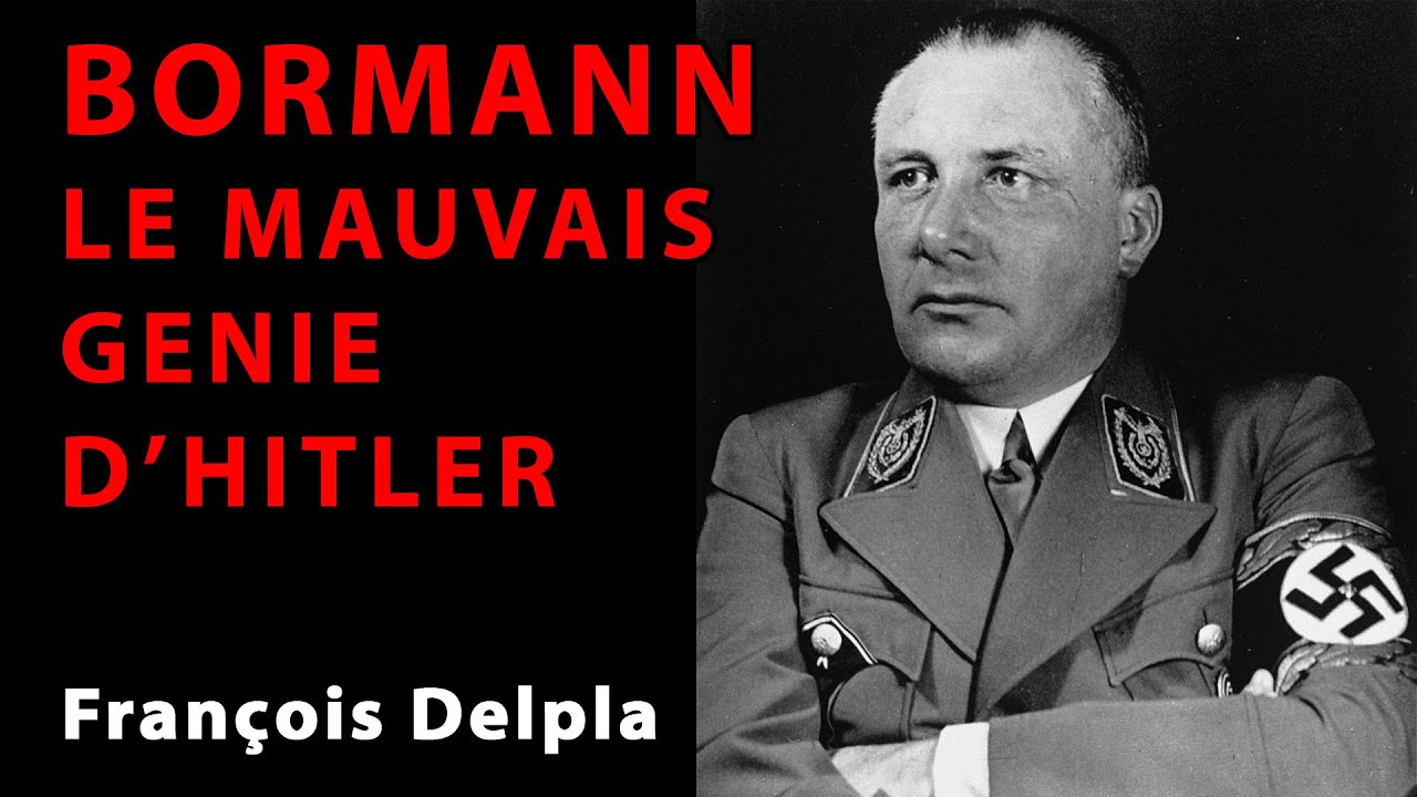 François Delpla : Bormann, le mauvais génie d'Hitler (conférence)