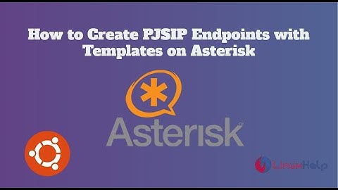 How to create an endpoint and Dialplan on Asterisk