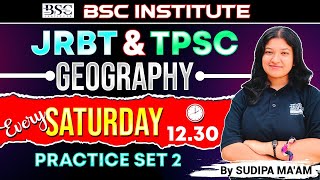 JRBT & TPSC Geography Practice Set 2 | Live Class with Sudipa Ma’am | BSC Institute