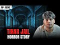 Tihar Jail Horror Story Tihar Jail Horror Story