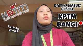 Pendaftaran Hostel KPTM BANGI 🔛🔝🤍