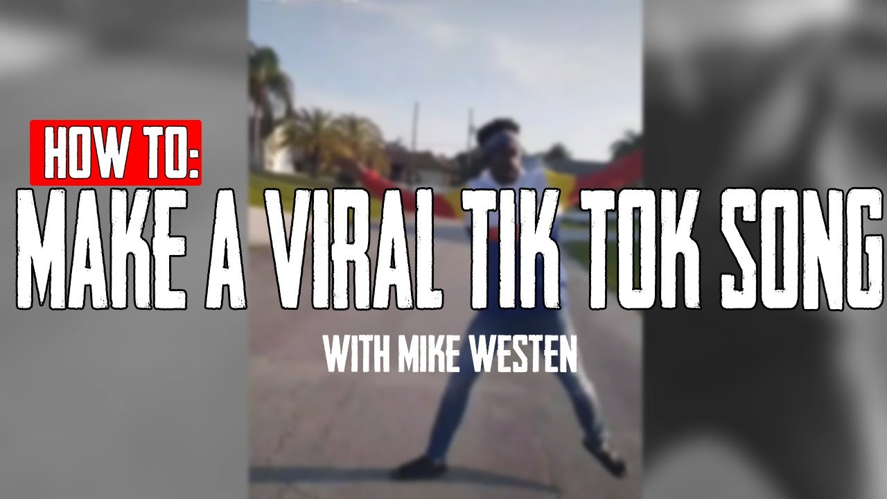How to Make a Viral Tik Tok Song ft Mike Westen & Wiseupdancecrew - YouTube