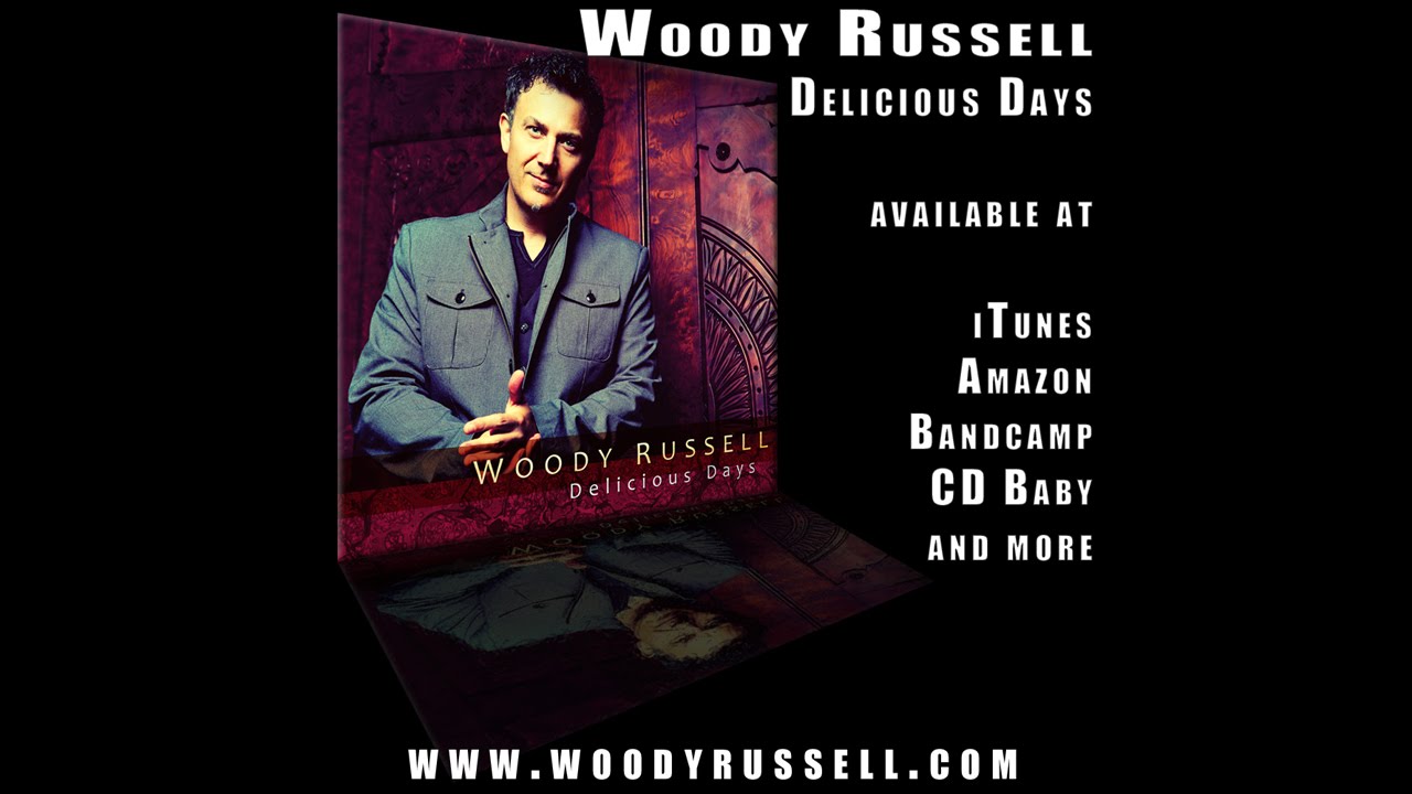 Watch Woody Russell - "Delicious Days" (from the album, Delicious Days) on YouTube Watch Woody Russell - "Delicious Days" (from the album, Delicious Days) on YouTube