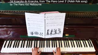 Od Krzaczka do Krzaczka, from 'The Piano Level 3' Polish Folk song by The Piano Kid Melbourne screenshot 3
