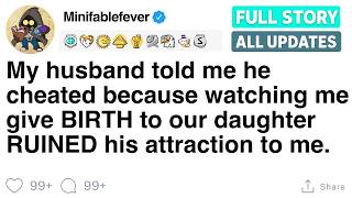 My husband told me he cheated because watching me give BIRTH to our daughter  [FULL STORY]