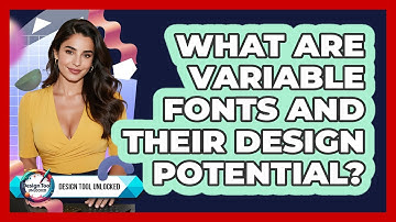 What Are Variable Fonts And Their Design Potential? - Design Tool Unlocked