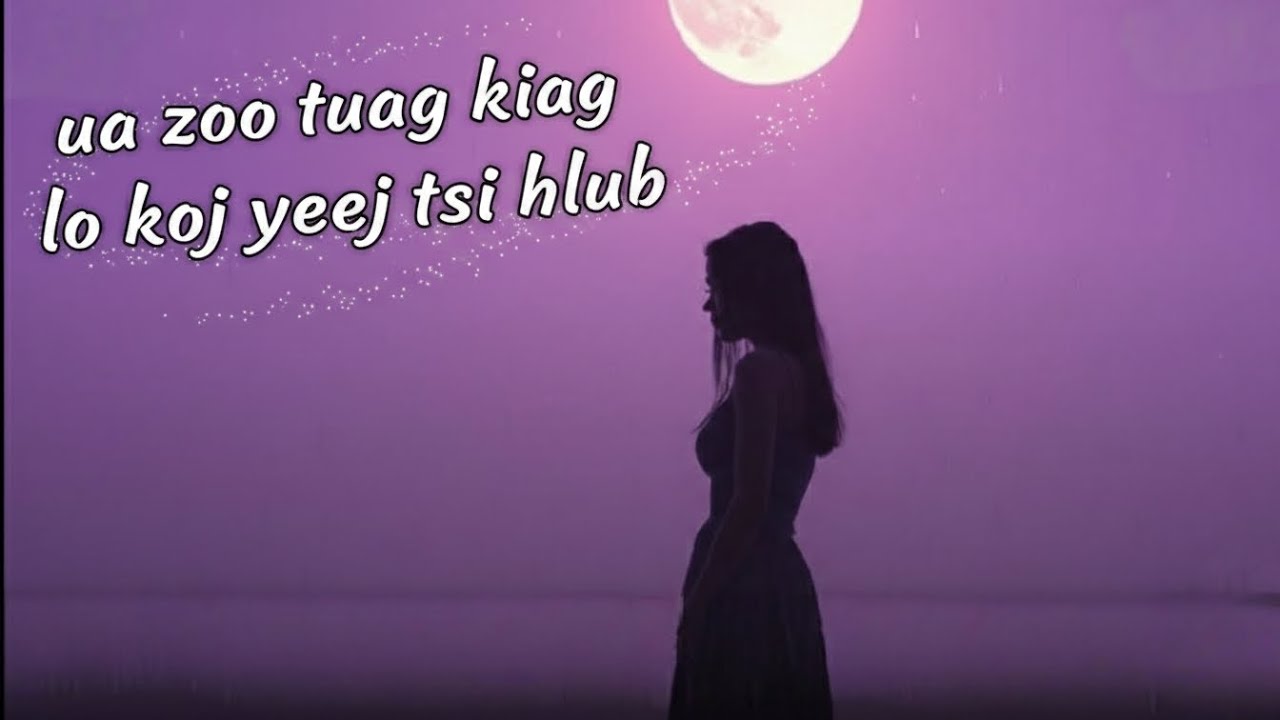 Ua zoo tuag kiag lo koj yeej tsi hlub _nkauj tshiab #nkaujhmoob #hmoobtxojkevuaneej #music 