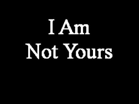 i am not yours youtube