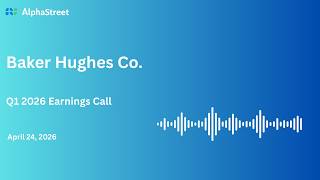 BKR Stock | Baker Hughes Co  Q1 2026 Earnings Call