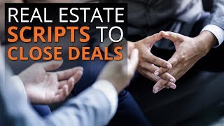 Real Estate Scripts to Help You Close Sellers and Buyers