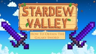 Stardew Valley: How To Get The Best Sword in Stardew valley The Galaxy Sword