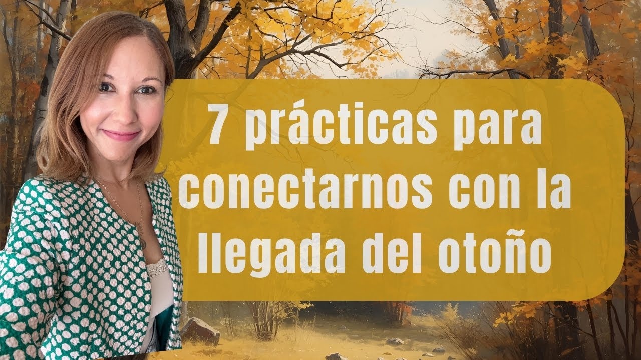 7 prácticas para conectarnos con la llegada del otoño - YouTube