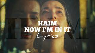 Haim - Now I'm In It (Lyrics)