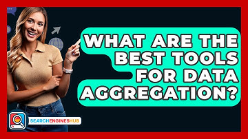 What Are The Best Tools For Data Aggregation? - SearchEnginesHub.com