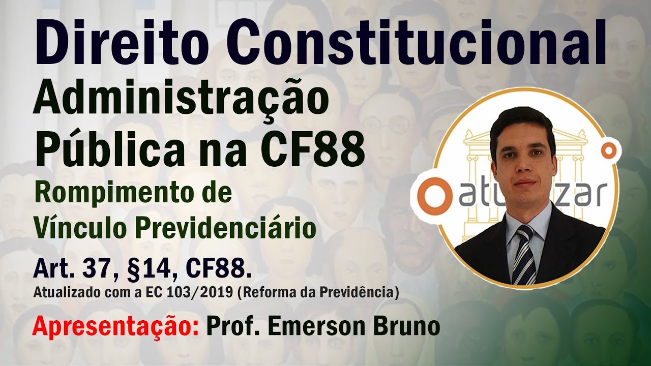 CF88 - Art. 37, §14 (Rompimento do Vínculo Previdenciário)