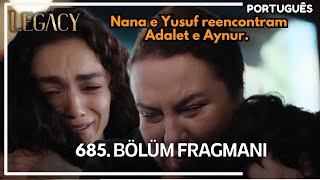 Emanet capítulo 685 -  Nana e Yusuf reencontram Adalet e Aynur.