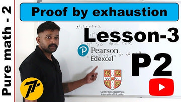 P2/Chapter1: Proof by exhaustion | Lesson3 | Pearson Edexcel Pure Mathematics 2 | WMA12/01