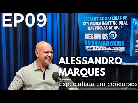 EP9: ALESSANDRO MARQUES — MESTRE DAS APROVAÇÕES CONTA TUDO SOBRE POLÍCIA JUDICIAL E CONCURSOS