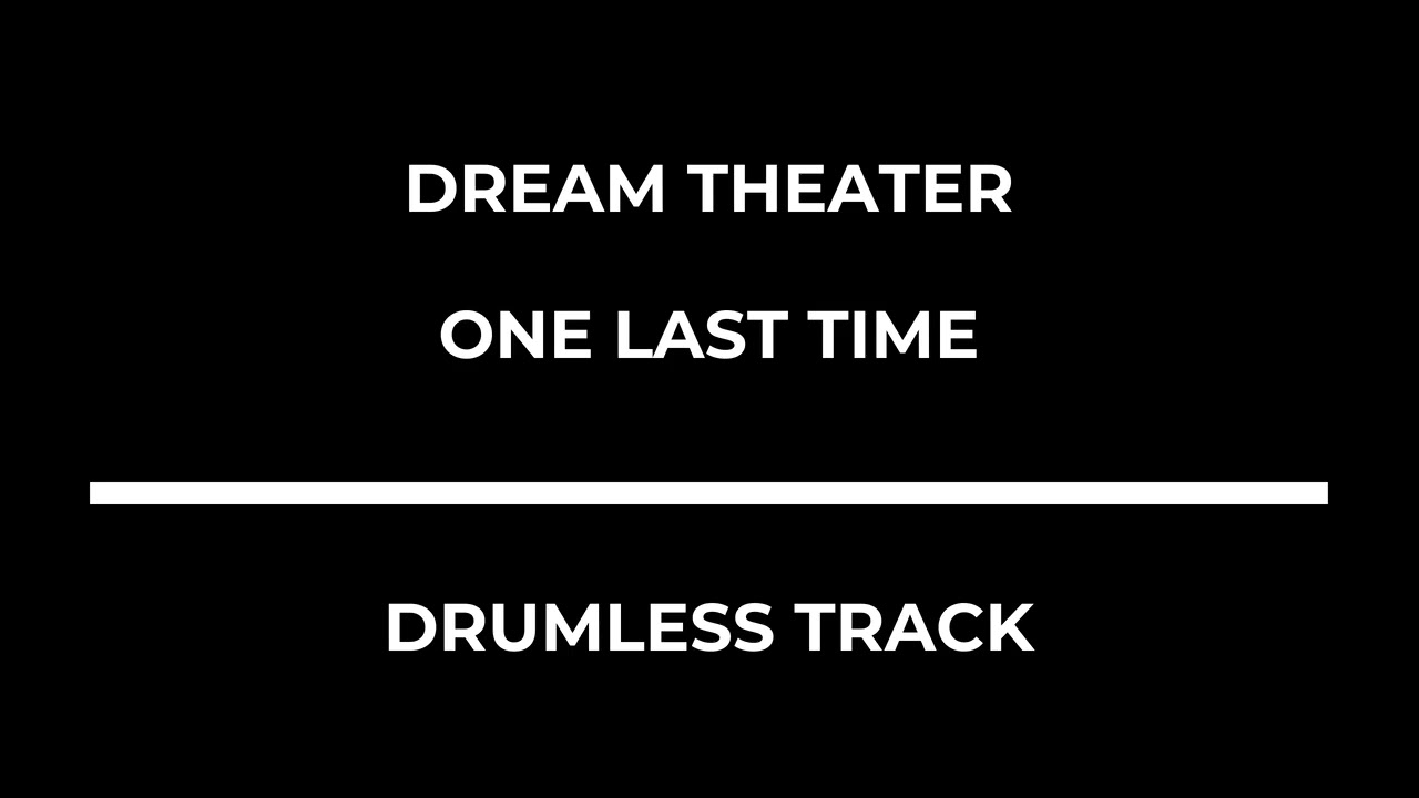 Dream Theater - One Last Time (drumless)