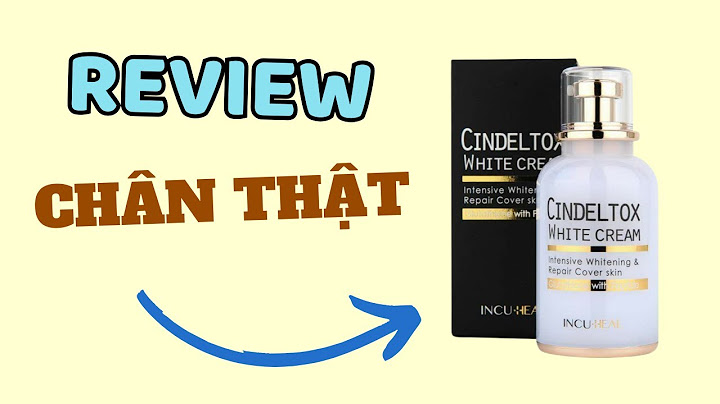 Kem truyền trắng cindel tox review năm 2024