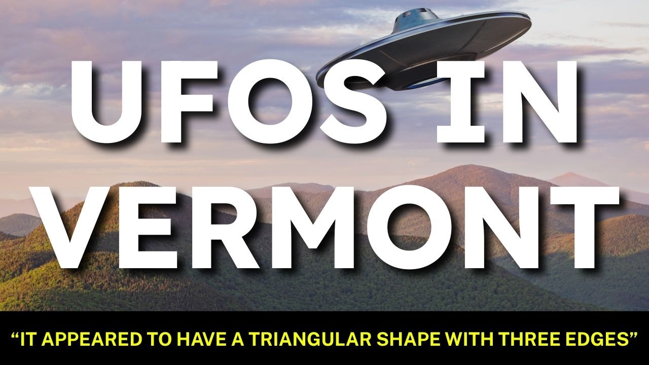 UNEXPLAINED ufo sightings and alien encounters in Vermont