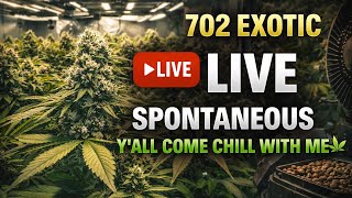 702 Exotic LIVE — Spontaneous, Pull Up & Chill 🌱