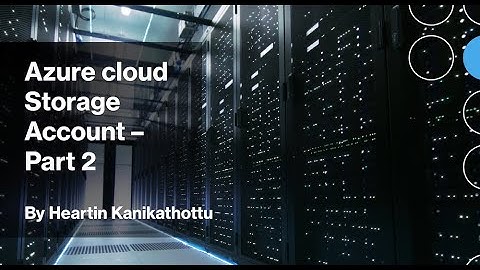 Azure Storage Account Part 2 - File Shares & Object Replication