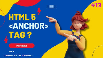 ANCHOR Tag In HTML | HTML Tutorial For Beginners in Hindi | Learn With Taashu | Tutorial 13