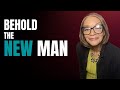 BEHOLD THE NEW MAN